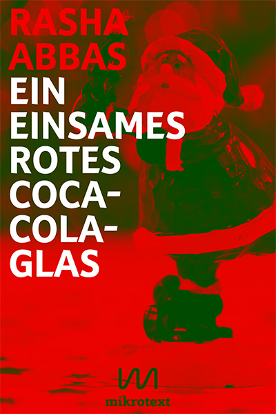 Rasha Abbas: Ein einsames rotes Coca-Cola-Glas. Weihnachtsgeschichte