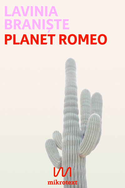Lavinia Braniște: Planet Romeo. Zwei Erzählungen