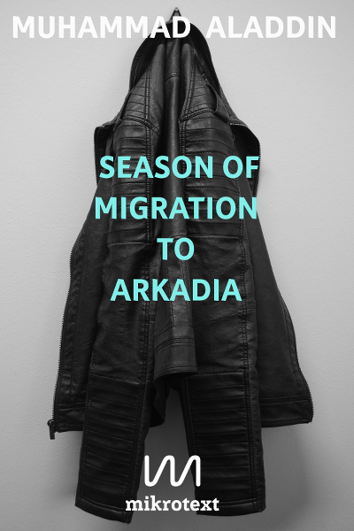 Muhammad Aladdin: Season of Migration to Arkadia. Short Story
