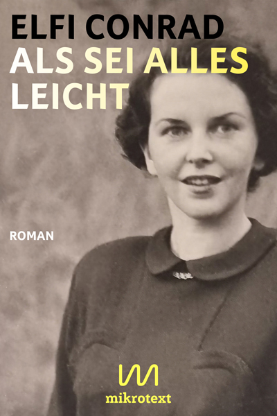 Elfi Conrad: Als sei alles leicht. Roman