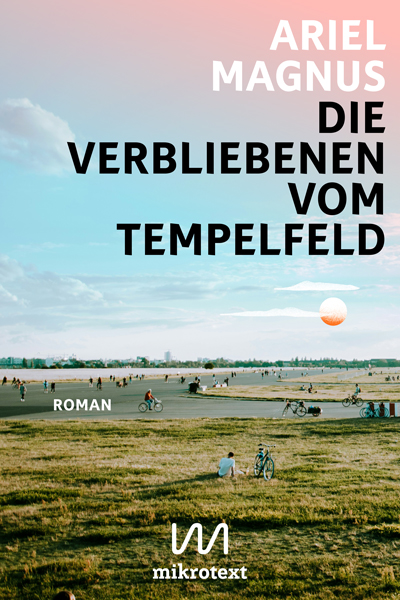 Ariel Magnus: Die Verbliebenen vom Tempelfeld. Roman