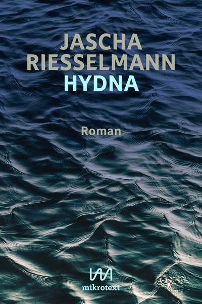Jascha Riesselmann: Hydna. Roman